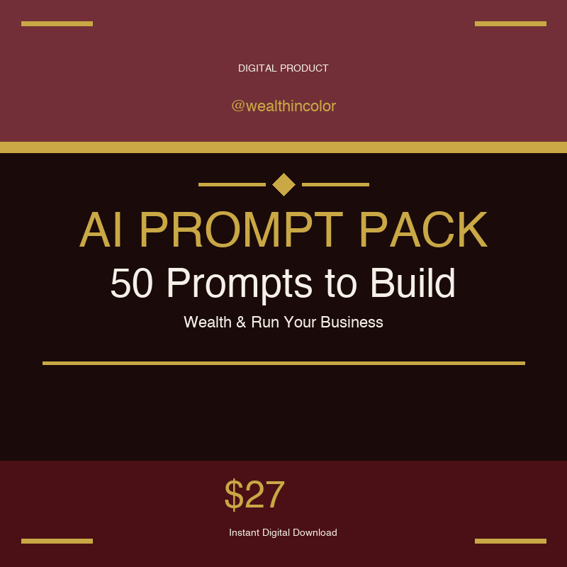 @wealthincolor AI Prompt Pack-50 Prompts to Build Wealth & Run