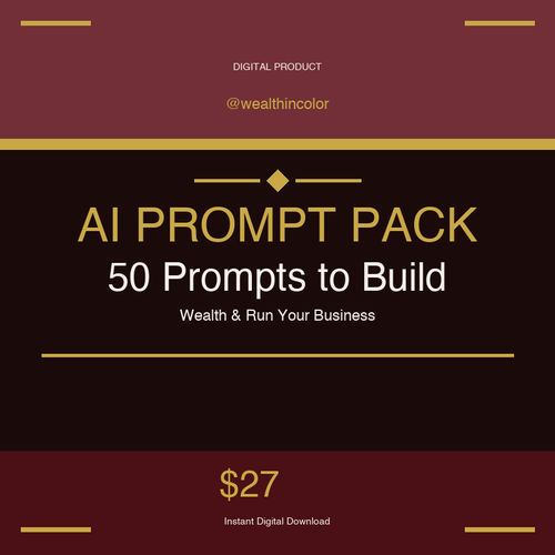 @wealthincolor AI Prompt Pack-50 Prompts to Build Wealth & Run